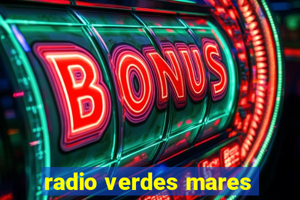 radio verdes mares